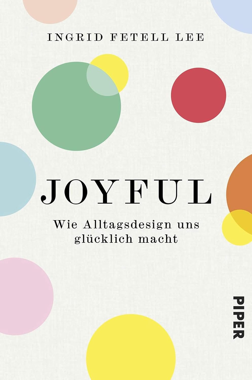Joyful: Wie Sie Ihre Wohlfühlumgebung gestalten und glücklich leben (German Edition)